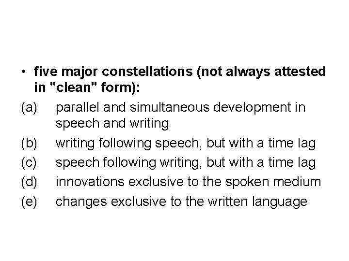 • five major constellations (not always attested in "clean" form): (a) parallel and • five major constellations (not always attested in "clean" form): (a) parallel and