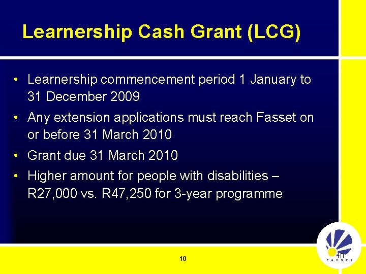 Learnership Cash Grant (LCG) • Learnership commencement period 1 January to 31 December 2009