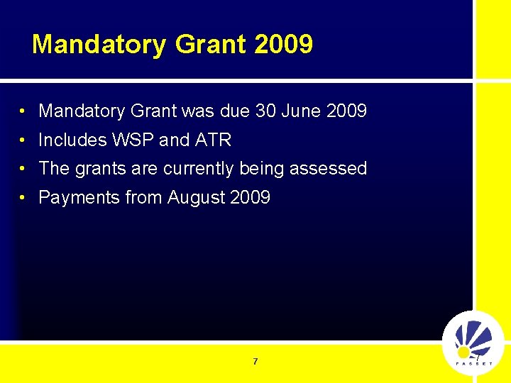 Mandatory Grant 2009 • Mandatory Grant was due 30 June 2009 • Includes WSP