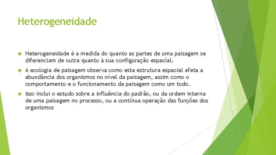 Heterogeneidade é a medida do quanto as partes de uma paisagem se diferenciam de