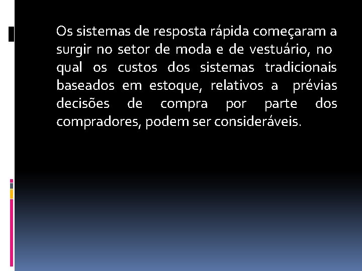 Os sistemas de resposta rápida começaram a surgir no setor de moda e de