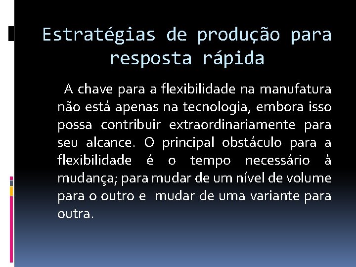 Estratégias de produção para resposta rápida A chave para a flexibilidade na manufatura não