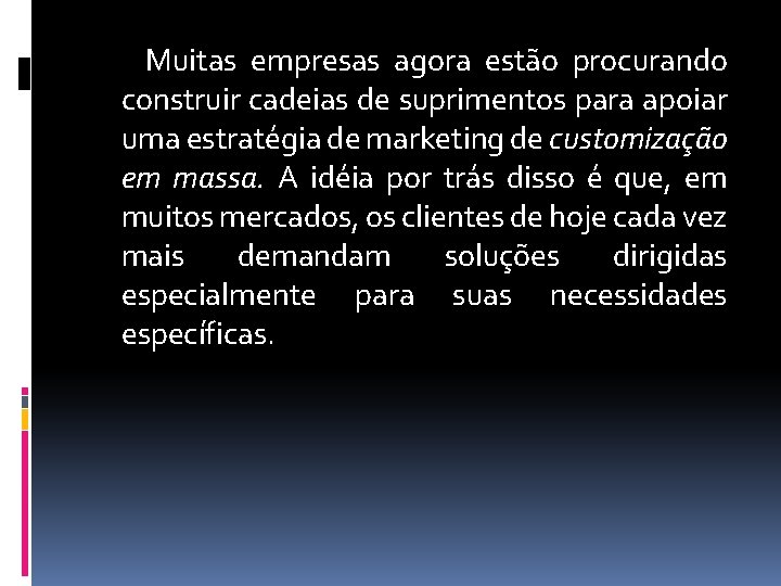 Muitas empresas agora estão procurando construir cadeias de suprimentos para apoiar uma estratégia de