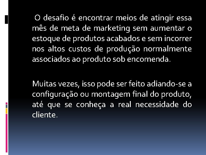 O desafio é encontrar meios de atingir essa mês de meta de marketing sem