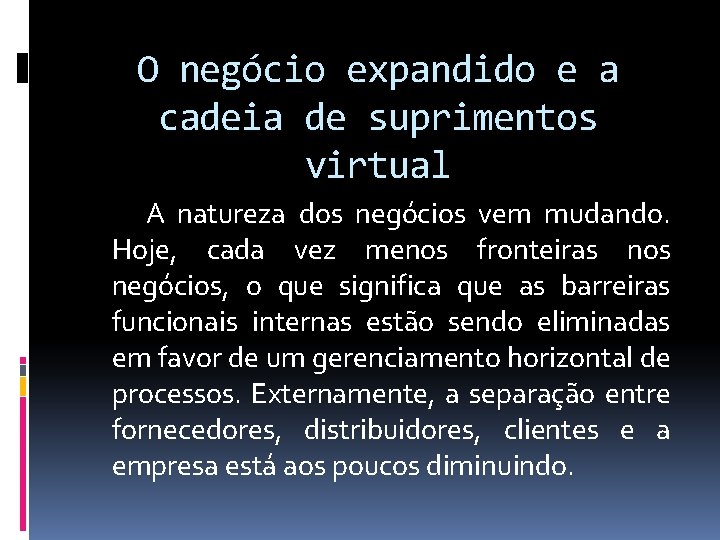 O negócio expandido e a cadeia de suprimentos virtual A natureza dos negócios vem