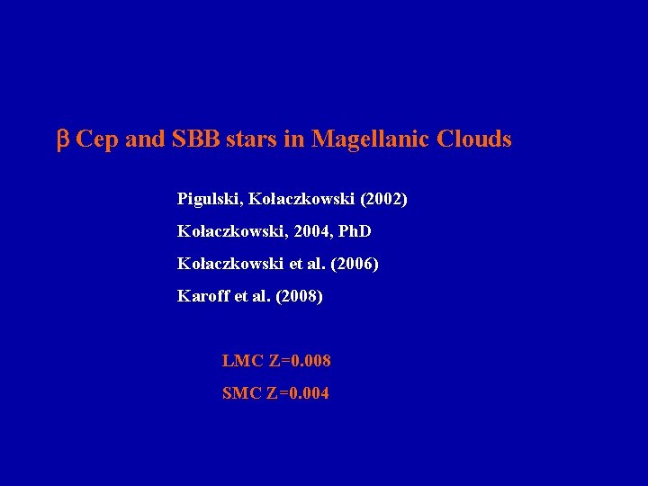  Cep and SBB stars in Magellanic Clouds Pigulski, Kołaczkowski (2002) Kołaczkowski, 2004, Ph.