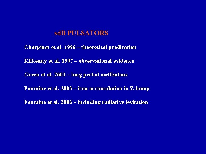  sd. B PULSATORS Charpinet et al. 1996 – theoretical predication Kilkenny et al.