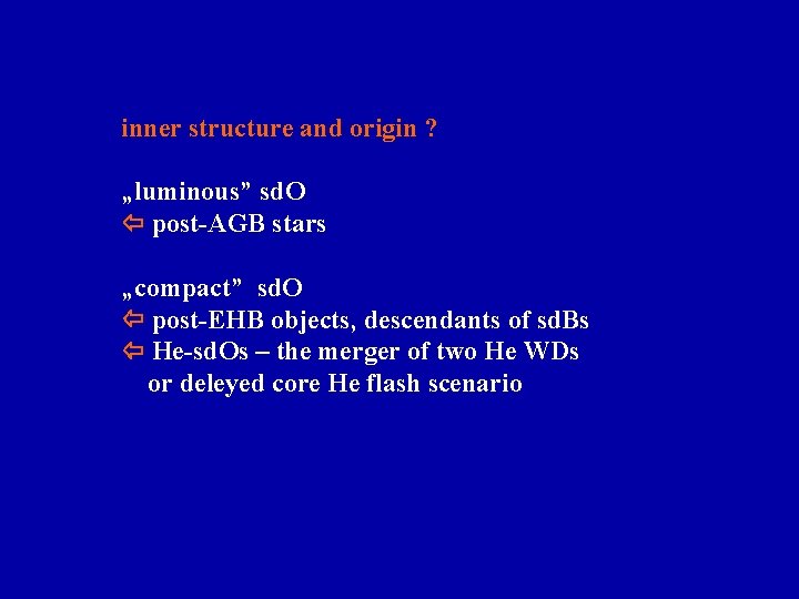 inner structure and origin ? „luminous” sd. O post-AGB stars „compact” sd. O post-EHB