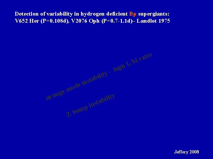 Detection of variability in hydrogen deficient Bp supergiants: V 652 Her (P=0. 108 d),