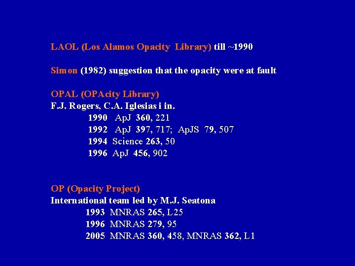 LAOL (Los Alamos Opacity Library) till ~1990 Simon (1982) suggestion that the opacity were