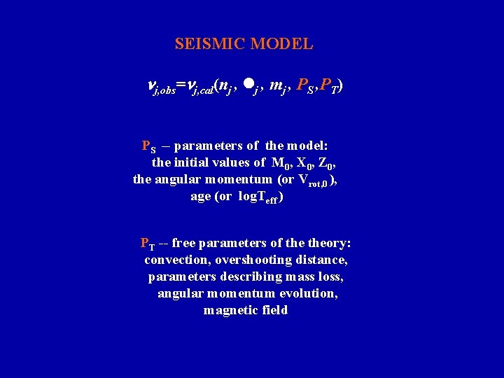 SEISMIC MODEL j, obs= j, cal(nj , mj , PS , PT) PS --