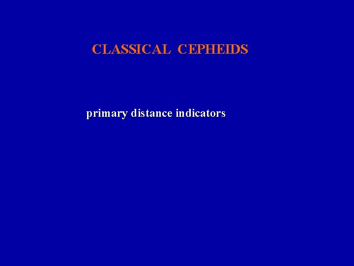 CLASSICAL CEPHEIDS primary distance indicators 