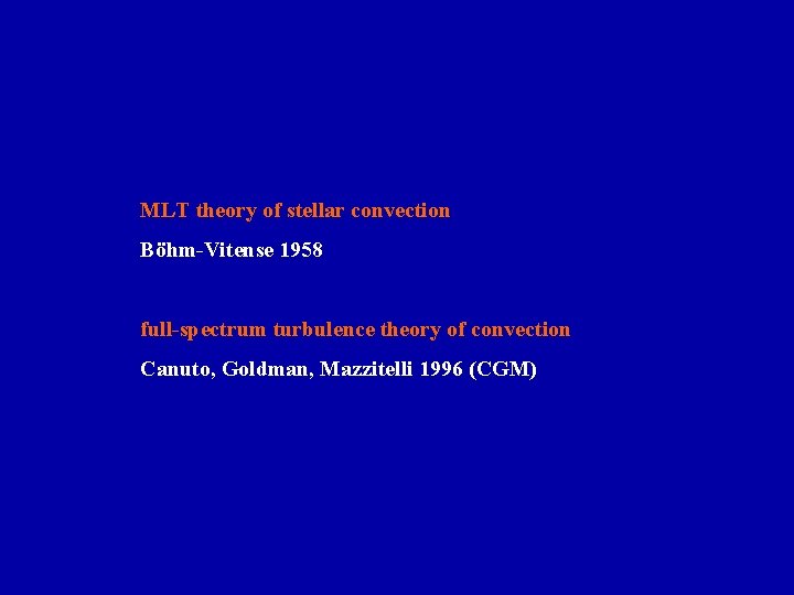 MLT theory of stellar convection Böhm-Vitense 1958 full-spectrum turbulence theory of convection Canuto, Goldman,
