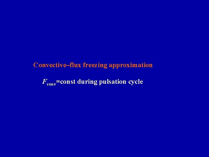 Convective–flux freezing approximation Fconv=const during pulsation cycle 