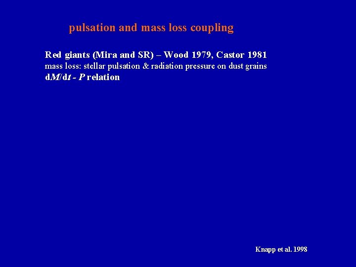  pulsation and mass loss coupling Red giants (Mira and SR) – Wood 1979,