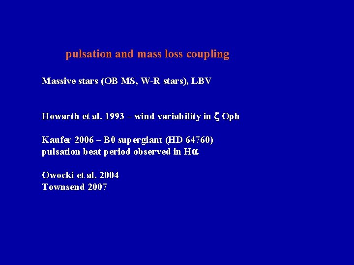  pulsation and mass loss coupling Massive stars (OB MS, W-R stars), LBV Howarth