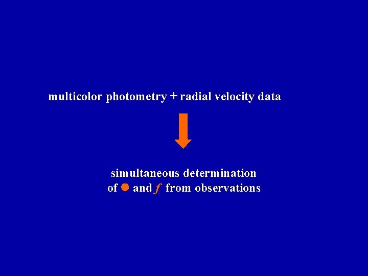 multicolor photometry + radial velocity data simultaneous determination of and f from observations 