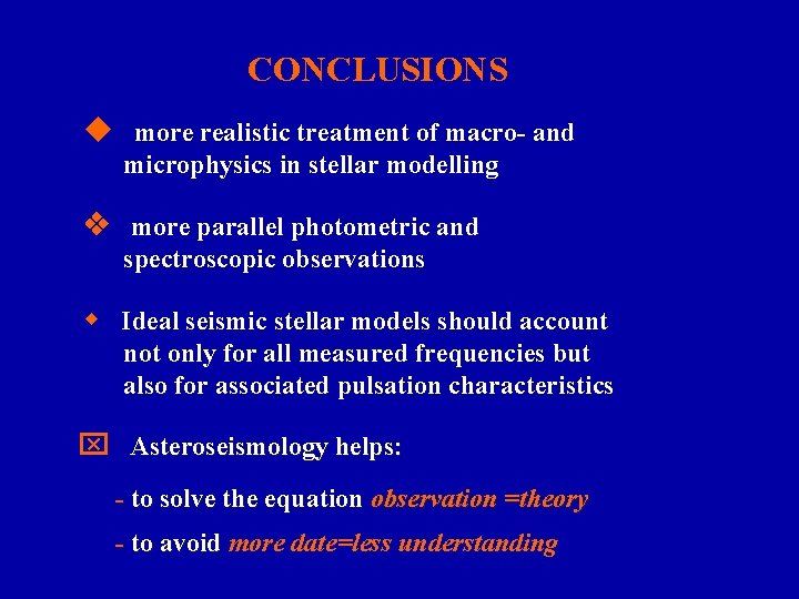 CONCLUSIONS more realistic treatment of macro- and microphysics in stellar modelling more parallel photometric