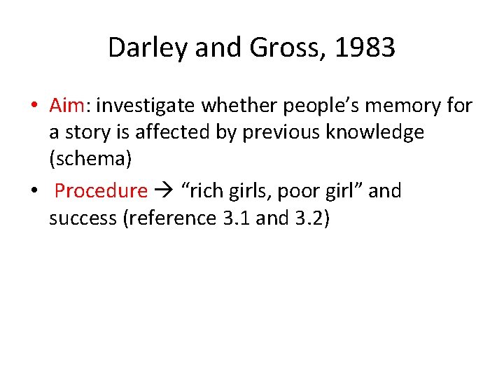 Darley and Gross, 1983 • Aim: investigate whether people’s memory for a story is