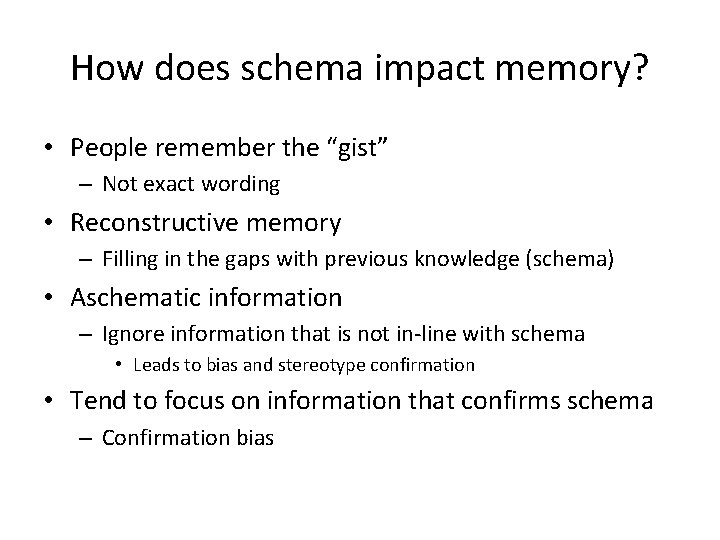 How does schema impact memory? • People remember the “gist” – Not exact wording