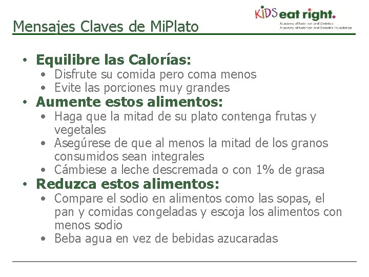 Mensajes Claves de Mi. Plato • Equilibre las Calorías: • Disfrute su comida pero