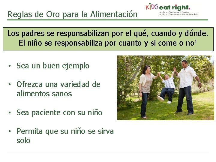 Reglas de Oro para la Alimentación Los padres se responsabilizan por el qué, cuando