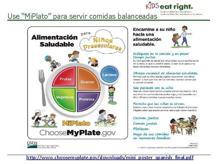 Use “Mi. Plato” para servir comidas balanceadas http: //www. choosemyplate. gov/downloads/mini_poster_spanish_final. pdf 