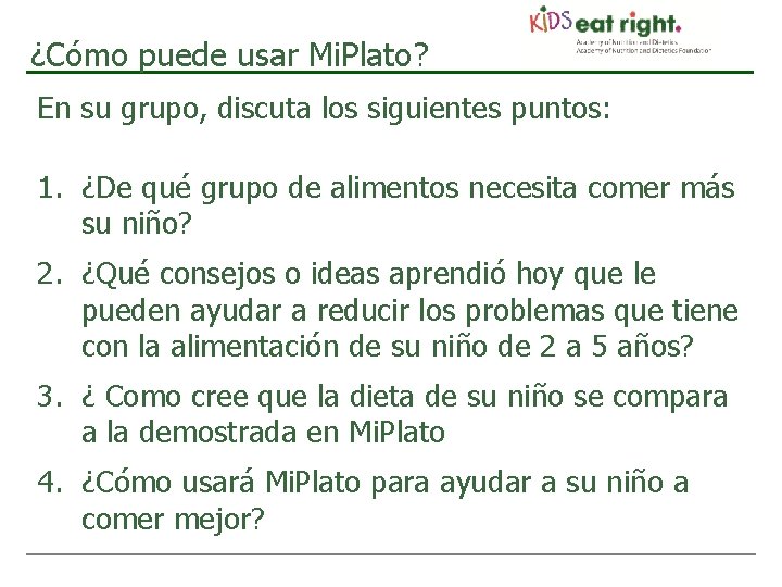 ¿Cómo puede usar Mi. Plato? En su grupo, discuta los siguientes puntos: 1. ¿De