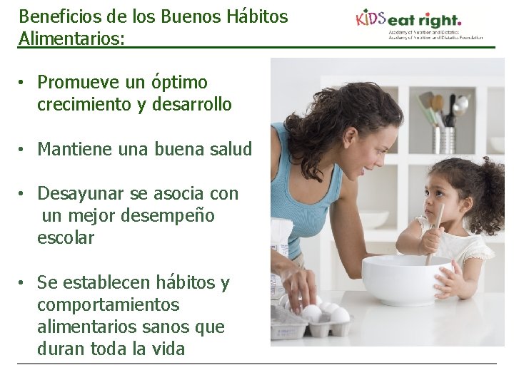 Beneficios de los Buenos Hábitos Alimentarios: • Promueve un óptimo crecimiento y desarrollo •