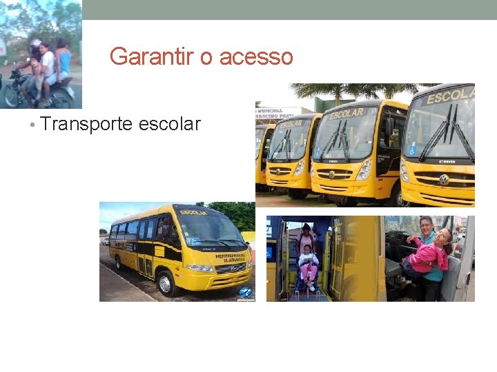 Garantir o acesso • Transporte escolar Garantir o acesso • Transporte escolar