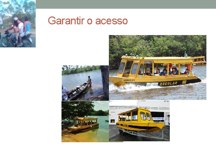 Garantir o acesso Garantir o acesso