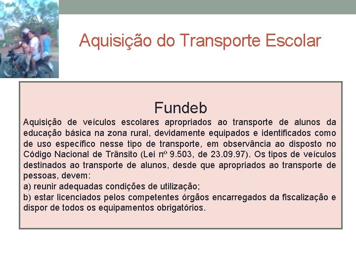 Aquisição do Transporte Escolar Fundeb Aquisição de veículos escolares apropriados ao transporte de alunos Aquisição do Transporte Escolar Fundeb Aquisição de veículos escolares apropriados ao transporte de alunos