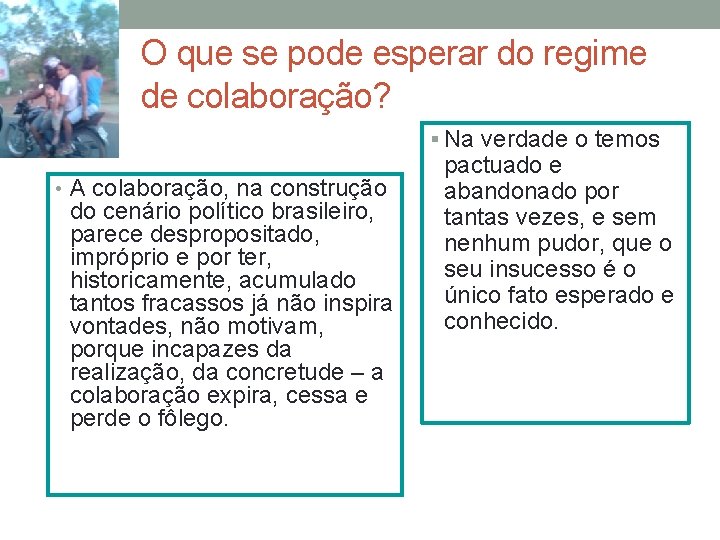 O que se pode esperar do regime de colaboração? § Na verdade o temos O que se pode esperar do regime de colaboração? § Na verdade o temos