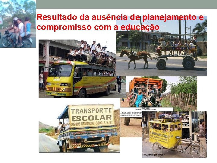 Resultado da ausência de planejamento e compromisso com a educação Resultado da ausência de planejamento e compromisso com a educação