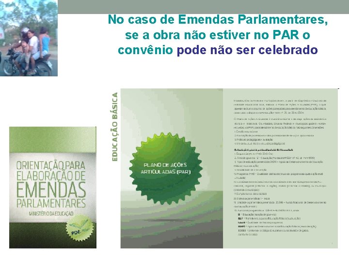 No caso de Emendas Parlamentares, se a obra não estiver no PAR o convênio No caso de Emendas Parlamentares, se a obra não estiver no PAR o convênio
