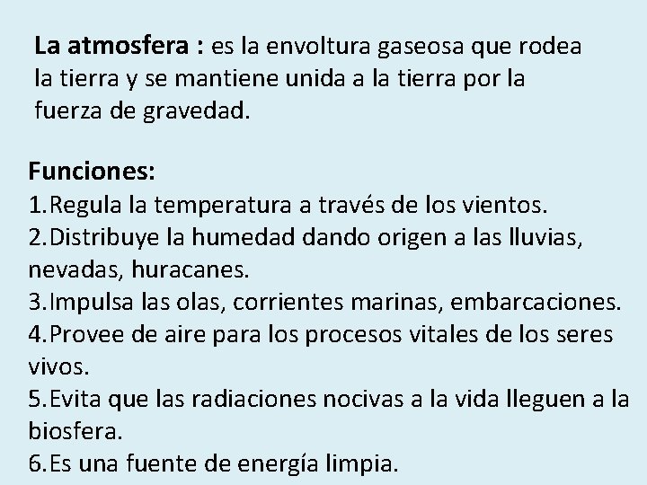 La atmosfera : es la envoltura gaseosa que rodea la tierra y se mantiene