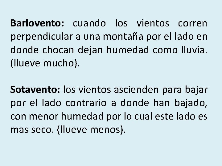 Barlovento: cuando los vientos corren perpendicular a una montaña por el lado en donde