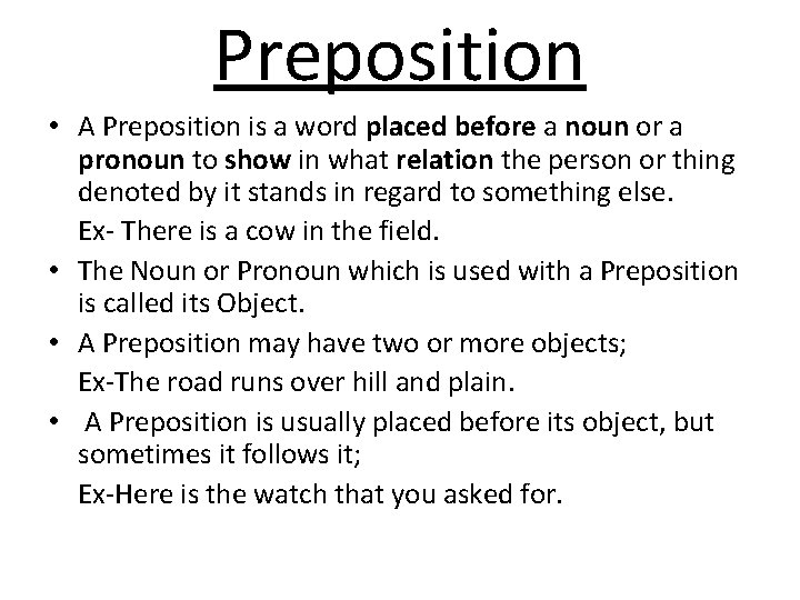 Preposition • A Preposition is a word placed before a noun or a pronoun