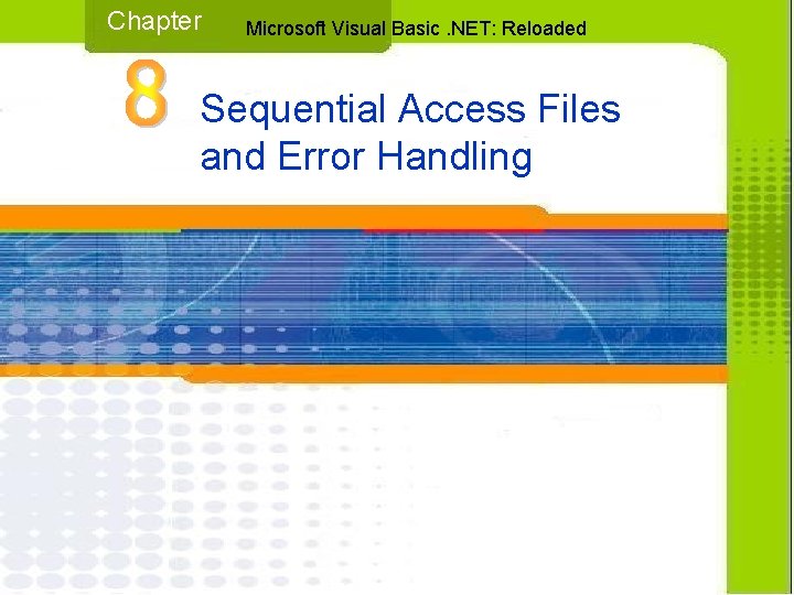 Chapter Microsoft Visual Basic. NET: Reloaded Sequential Access Files and Error Handling 