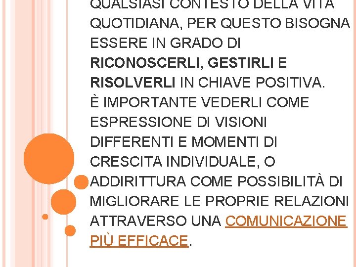 QUALSIASI CONTESTO DELLA VITA QUOTIDIANA, PER QUESTO BISOGNA ESSERE IN GRADO DI RICONOSCERLI, GESTIRLI QUALSIASI CONTESTO DELLA VITA QUOTIDIANA, PER QUESTO BISOGNA ESSERE IN GRADO DI RICONOSCERLI, GESTIRLI