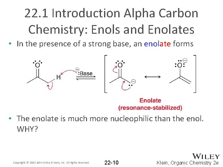 22. 1 Introduction Alpha Carbon Chemistry: Enols and Enolates • In the presence of