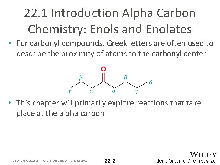 22. 1 Introduction Alpha Carbon Chemistry: Enols and Enolates • For carbonyl compounds, Greek
