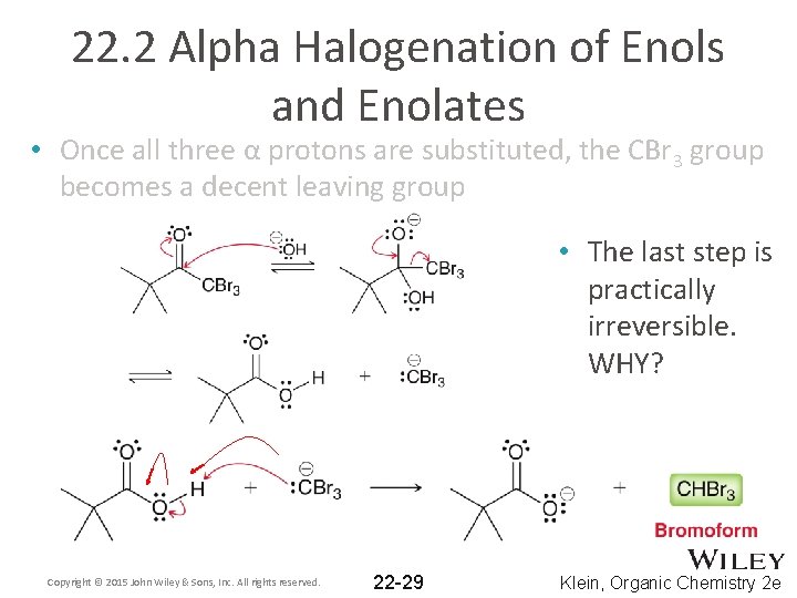 22. 2 Alpha Halogenation of Enols and Enolates • Once all three α protons