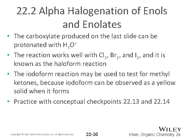 22. 2 Alpha Halogenation of Enols and Enolates • The carboxylate produced on the