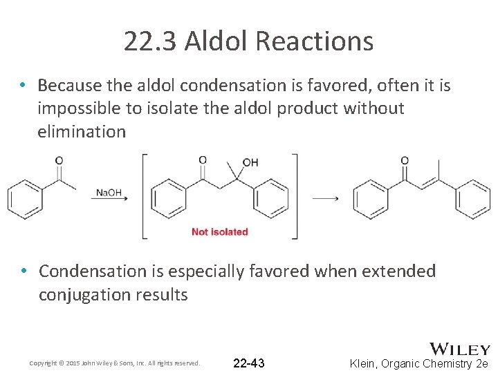 22. 3 Aldol Reactions • Because the aldol condensation is favored, often it is