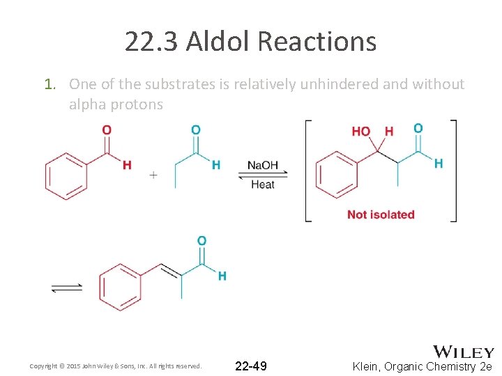 22. 3 Aldol Reactions 1. One of the substrates is relatively unhindered and without