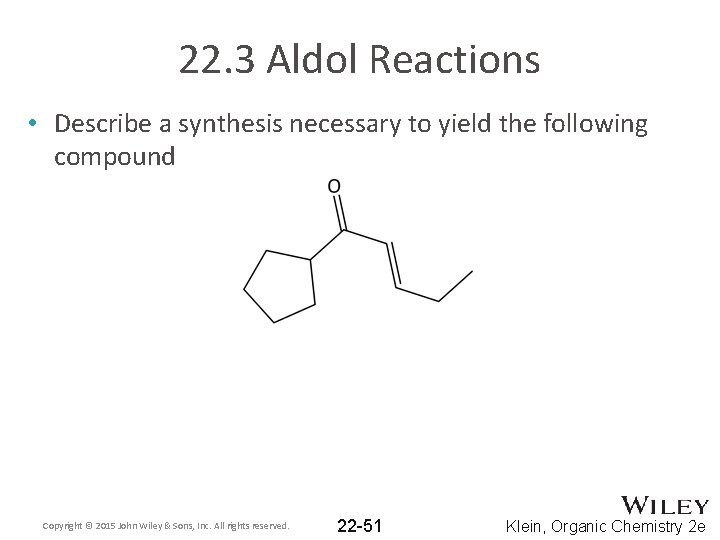 22. 3 Aldol Reactions • Describe a synthesis necessary to yield the following compound