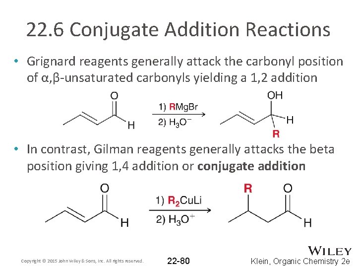 22. 6 Conjugate Addition Reactions • Grignard reagents generally attack the carbonyl position of