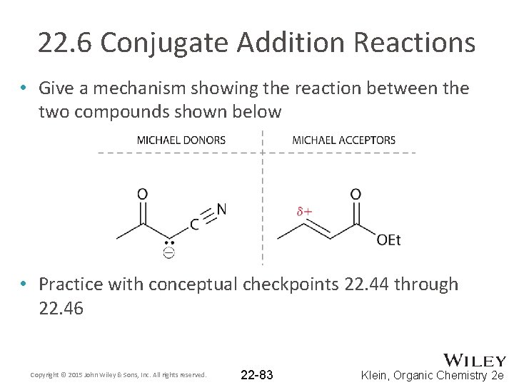 22. 6 Conjugate Addition Reactions • Give a mechanism showing the reaction between the