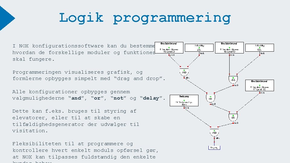 Logik programmering I NOX konfigurationssoftware kan du bestemme, hvordan de forskellige moduler og funktioner